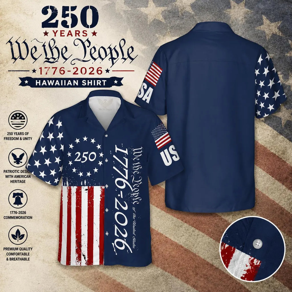 [FREESHIP] 250 Years We The People Hawaiian Shirt, 1776-2026 Patriotic USA Shirt, American Flag Aloha Shirt, Independence Day Gift for Men